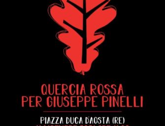 Reggio. Cucine del Popolo e Fai: una quercia rossa per Pinelli