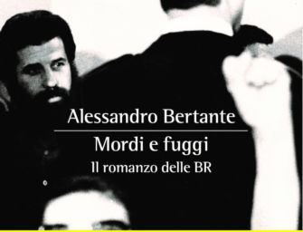 Alessandro Bertante: “Mordi e fuggi. Il romanzo delle BR”