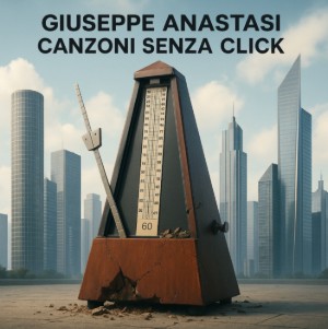 La copertina dell'album "Canzoni senza click" di Giuseppe Anastasi