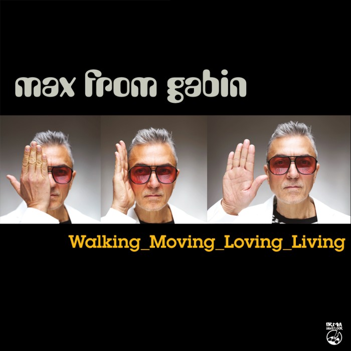La copertina del singolo "Walking, Moving, Loving, Living" di Max from Gabin