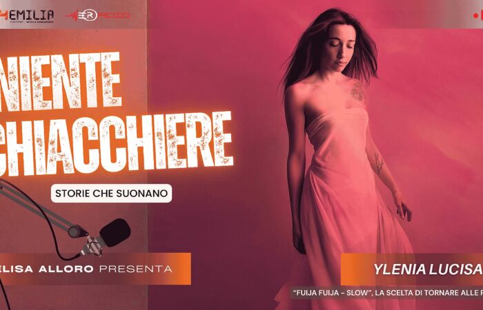 [Podcast] “Niente Chiacchiere” – Talk Room #33 – Ylenia Lucisano, “Fuija Fuija – Slow”: la scelta di tornare alle radici